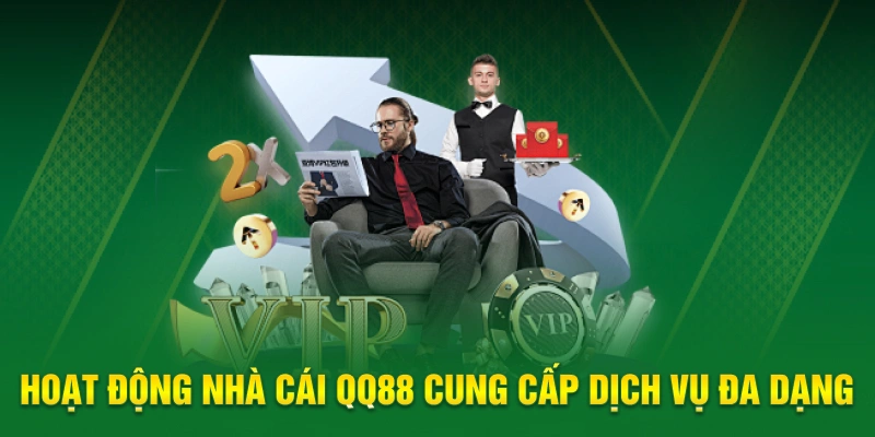 Hoạt động nhà cái QQ88 cung cấp dịch vụ đa dạng 