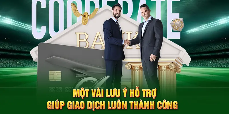 Một vài lưu ý hỗ trợ giúp thao tác luôn diễn thành công 